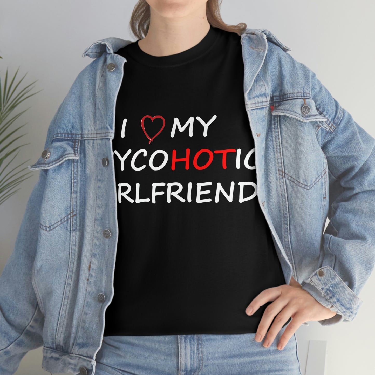 I love my psychotic girlfriend Tshirt