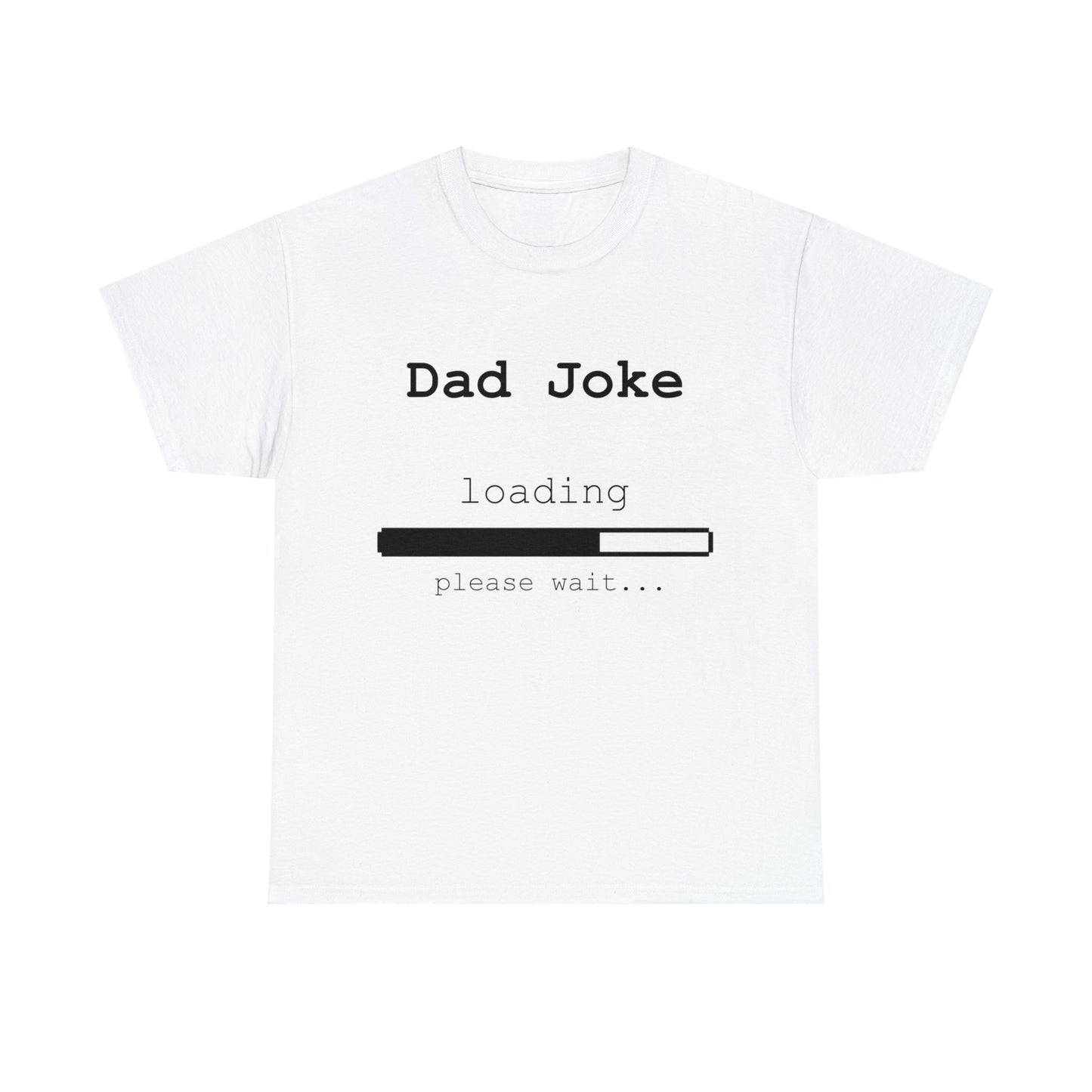 Dad Joke Loading... Please Wait T-shirt