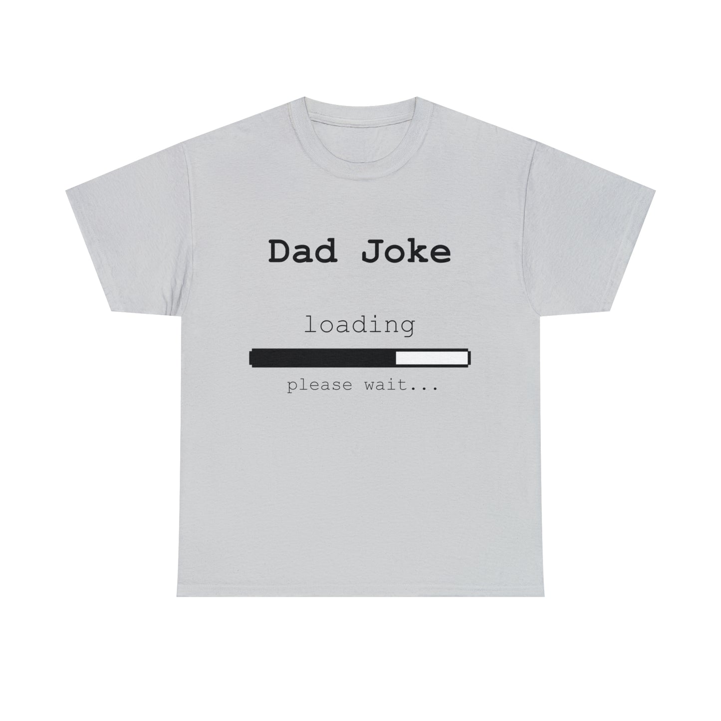 Dad Joke Loading... Please Wait T-shirt