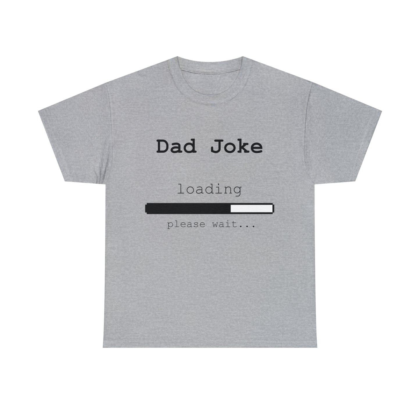 Dad Joke Loading... Please Wait T-shirt